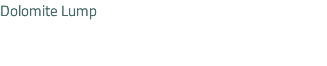 Dolomite Lump